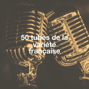 Album 50 tubes de la variété française oleh Hits Variété Pop