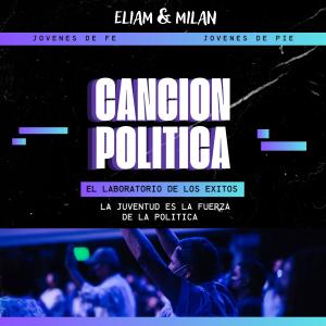 收聽Eliam & Milan的CANCION POLITICA歌詞歌曲
