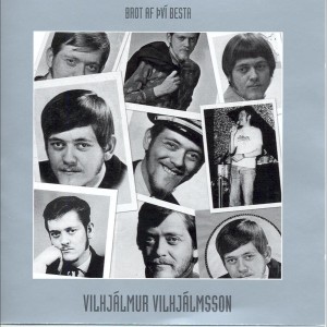 Vilhjálmur Vilhjálmsson的專輯Brot af því besta, Vilhjálmur Vilhjálmsson