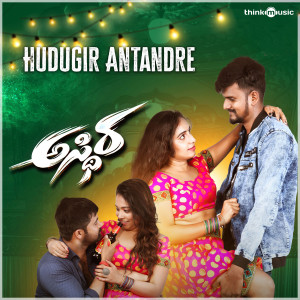 Listen to Hudugir Antandre (From"Asthira") song with lyrics from Indhu Nagaraj