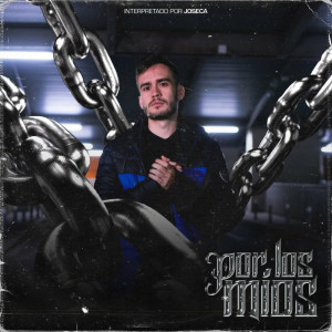 Listen to Por los Míos song with lyrics from Joseca