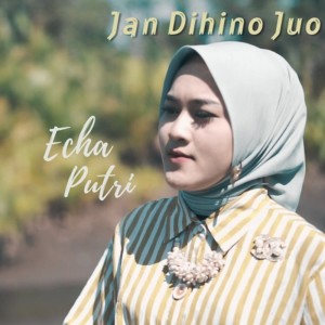 อัลบัม Jan Dihino Juo ศิลปิน Echa Putri