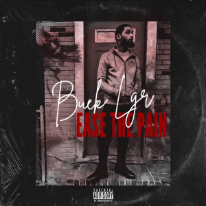 Listen to Ease the Pain song with lyrics from Buck LGR