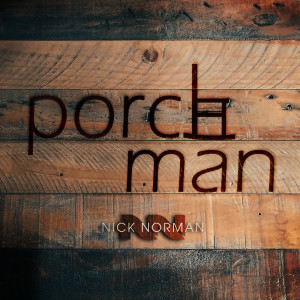 Listen to Porch Man song with lyrics from Nick Norman