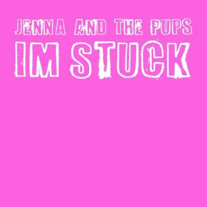 อัลบัม I'm Stuck ศิลปิน Jenna and the Pups