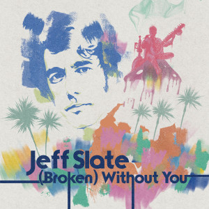 Jeff Slate的專輯(Broken) Without You