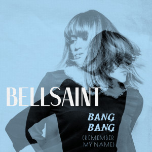 Album Bang Bang (Remember My Name) from BELLSAINT
