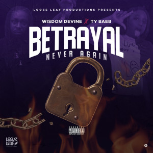 Album Betrayal (Never Again) (Explicit) from Wisdom Devine