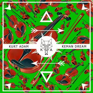 Listen to Keman Dream song with lyrics from Kurt Adam