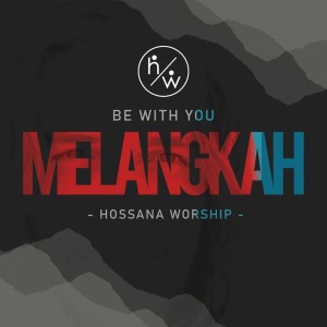 Album Be With You - Melangkah from Hossana Worship