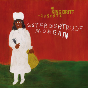 King Britt Presents: Sister Gertrude Morgan