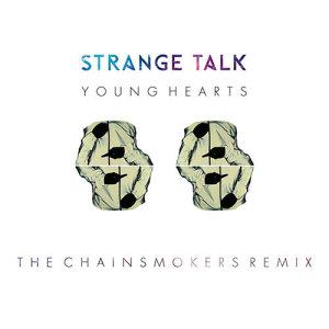 ดาวน์โหลดและฟังเพลง Young Hearts (The Chainsmokers Remix) พร้อมเนื้อเพลงจาก Strange Talk