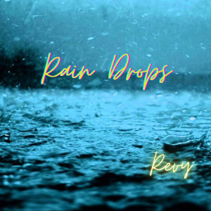 Listen to Rain Drops song with lyrics from Revy