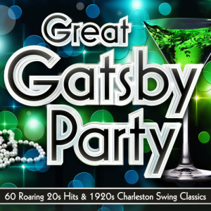 Various Artists的專輯Great Gatsby Party – 60 Roaring 20s Hits & 1920s Charleston Swing Classics