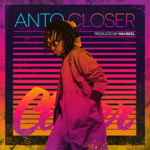 Listen to Closer song with lyrics from Anto