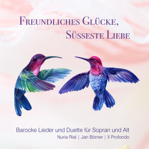 Nuria Rial的專輯Freundliches Glücke, süsseste Liebe (Barocke Lieder und Duette für Sopran und Alt)