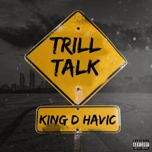 King D Havic的專輯Trill Talk (Explicit)