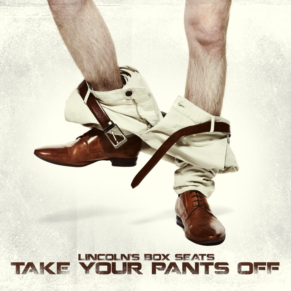 Take Your Pants Off (Explicit)