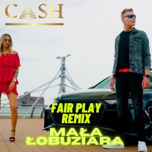 Album Mała Łobuziara (Fair Play Remix) oleh Cash