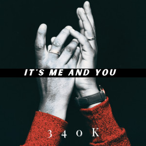 Album It's Me and You from 340K