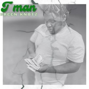ดาวน์โหลดและฟังเพลง Green Knotz (Explicit) พร้อมเนื้อเพลงจาก T Man