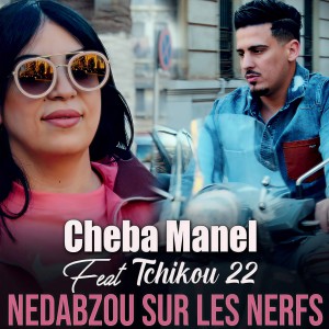 Listen to Nedabzou Sur Les Nerfs song with lyrics from Cheba Manel