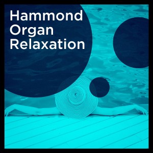Orgue Hammond Orchestra的專輯Hammond Organ Relaxation