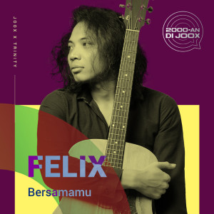 ดาวน์โหลดและฟังเพลง Bersamamu พร้อมเนื้อเพลงจาก Felix