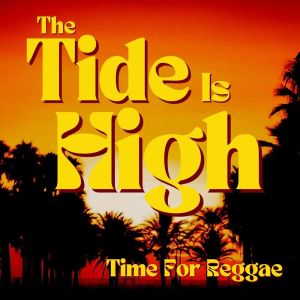 Various Artists的專輯The Tide Is High: Time For Reggae