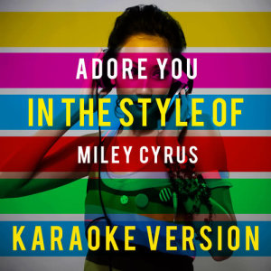 ดาวน์โหลดและฟังเพลง Adore You (In the Style of Miley Cyrus) [Karaoke Version] พร้อมเนื้อเพลงจาก Ameritz Top Tracks