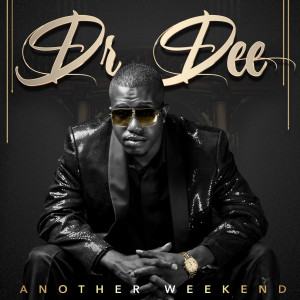 收听Dr. Dee的Another Weekend (其他)歌词歌曲