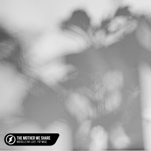 ดาวน์โหลดและฟังเพลง The Mother We Share พร้อมเนื้อเพลงจาก Michelle Ray