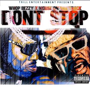 收聽WNC WhopBezzy的Dont Stop (feat. Mouse On Tha Track) (Explicit)歌詞歌曲