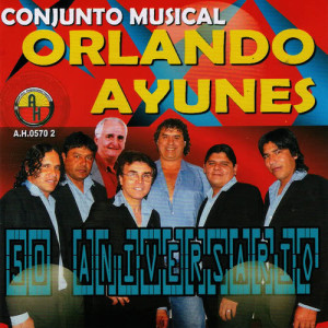 Conjunto Musical Orlando Ayunes的專輯50 Aniversario