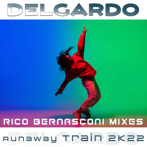 ดาวน์โหลดและฟังเพลง Runaway Train 2K22 (Rico Bernasconi Remix Extended) พร้อมเนื้อเพลงจาก Delgardo