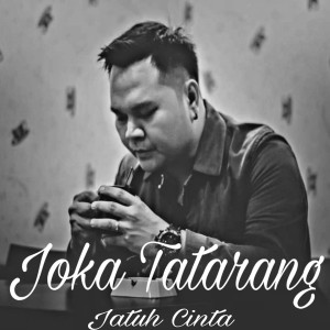 ดาวน์โหลดและฟังเพลง Jatuh Cinta พร้อมเนื้อเพลงจาก Joka Tatarang