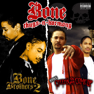 Bone Thugs-N-Harmony的專輯Still Creepin on ah Come Up & Bone Brothers 2 (Special Edition)