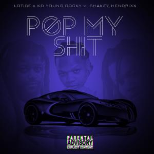 อัลบัม Pop My Shit (feat. Kd Young Cocky & Shakey Hendrixx) [Explicit] ศิลปิน Lotice