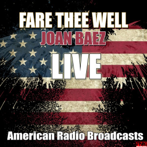 Listen to Fare Thee Well (Live) song with lyrics from Joan Baez
