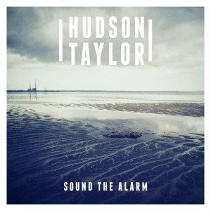 收聽Hudson Taylor的Sound the Alarm (Demo)歌詞歌曲