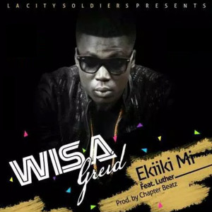 Listen to Ekiikimi (feat. Luther) (Explicit) song with lyrics from Wisa Greid