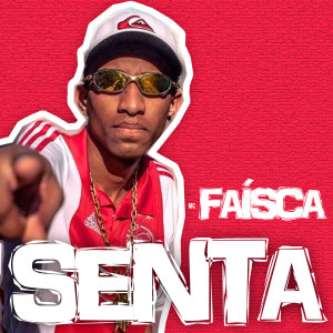 收聽Mc Faísca的Senta歌詞歌曲