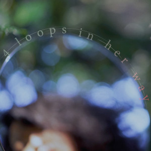 Album 4 Loops in Her Way oleh Voision Xi