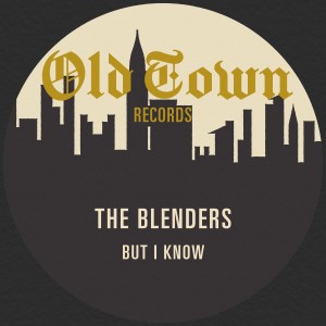 อัลบัม But I Know: The Old Town 45 ศิลปิน The Blenders