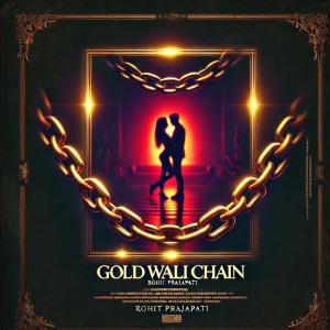 Listen to Gold wali chain song with lyrics from Rohit Prajapati