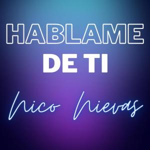 收聽Nico Nievas的Habame de ti歌詞歌曲