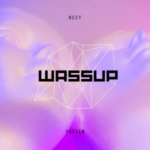 ดาวน์โหลดและฟังเพลง Wassup พร้อมเนื้อเพลงจาก Necy