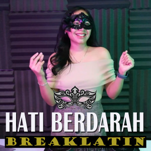 Listen to Hati Berdarah song with lyrics from BREAKLATIN