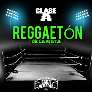 Album REGGAETÓN DE LA MATA from Clase-A