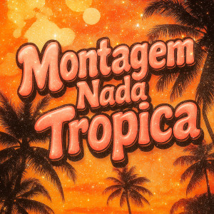 Eternxlkz的專輯Montagem Nada Tropica